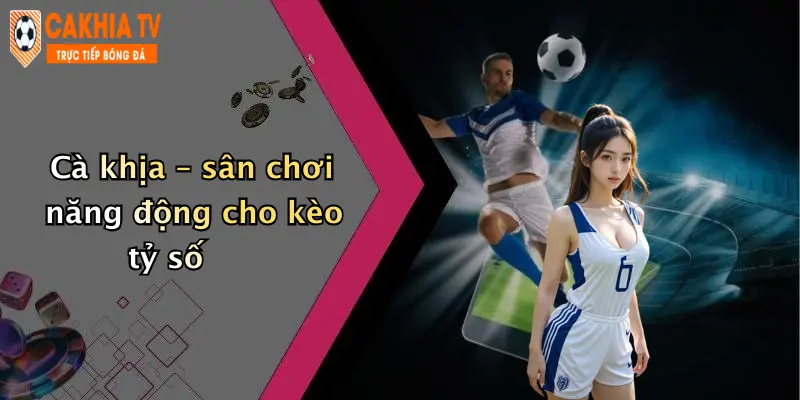 Cà khịa – sân chơi năng động cho kèo tỷ số
