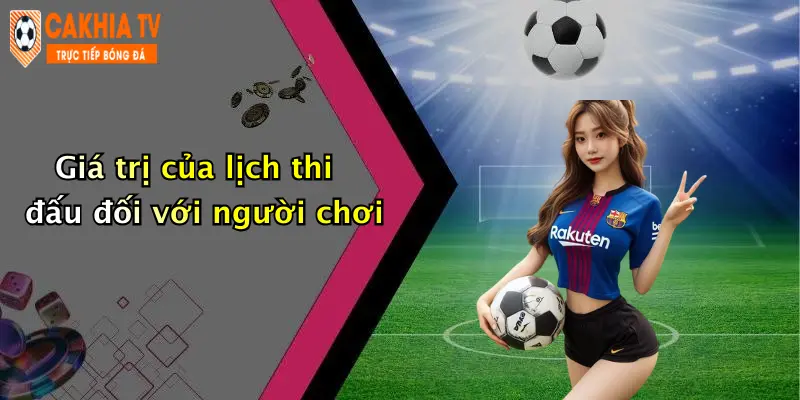 Giá trị của lịch thi đấu đối với người chơi