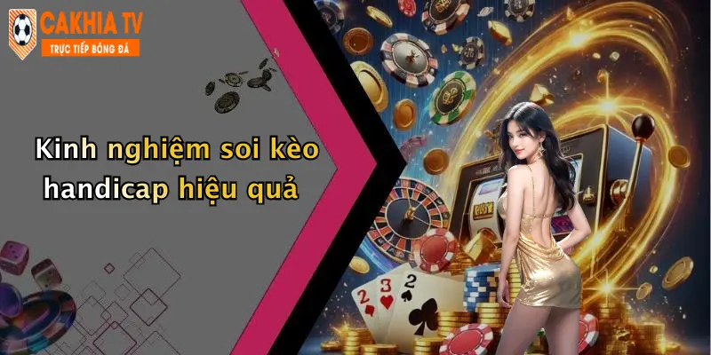 Kinh nghiệm soi kèo handicap hiệu quả