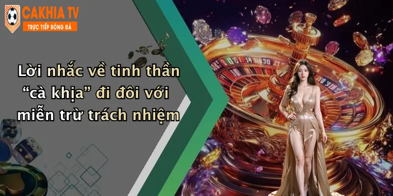 Lời nhắc về tinh thần “cà khịa” đi đôi với miễn trừ trách nhiệm