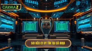 Hướng dẫn soi kèo Cúp C1 tại Cà Khịa: Cẩm nang vàng cho dân chơi cá độ