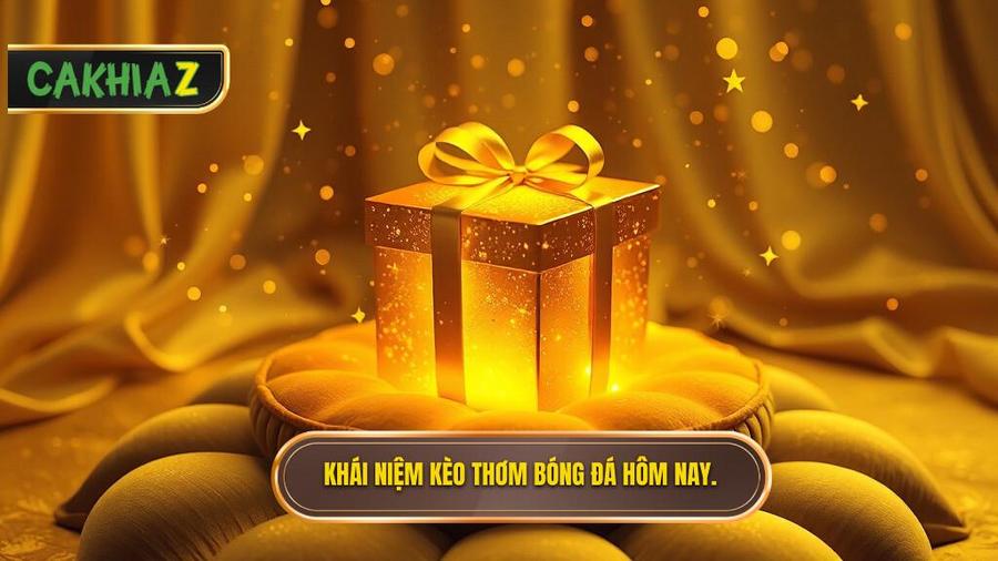 Thế nào là kèo thơm hôm nay?