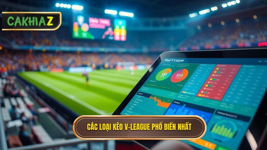Các loại kèo phổ biến trong Bảng kèo V-League mới nhất