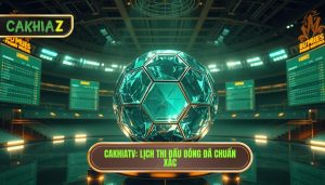 Lịch thi đấu bóng đá hôm nay tại CakhiaTV